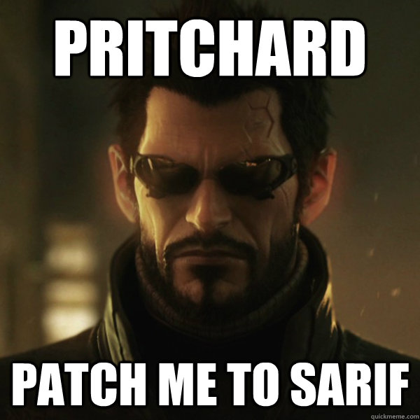 Pritchard patch me to Sarif  Adam Jensen