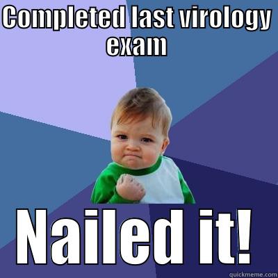 COMPLETED LAST VIROLOGY EXAM NAILED IT! Success Kid