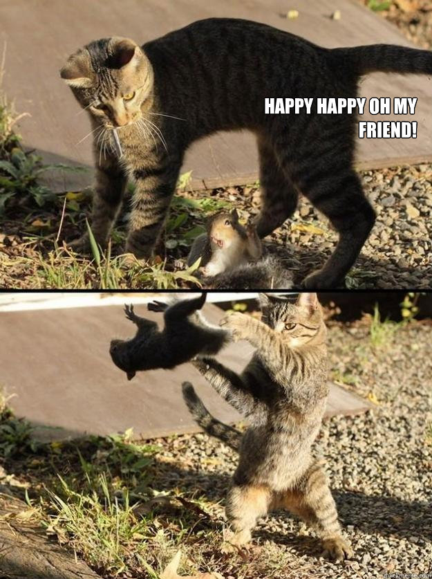 Happy Happy Oh My Friend!  - Happy Happy Oh My Friend!   Annoying Squirrel