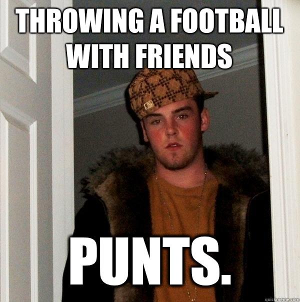Throwing a football with friends Punts.  