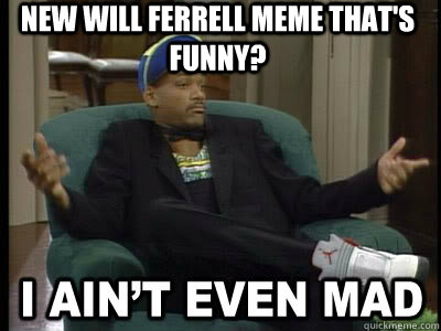 New Will Ferrell Meme that's funny?    