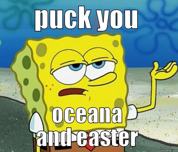 PUCK YOU OCEANA AND EASTER Tough Spongebob