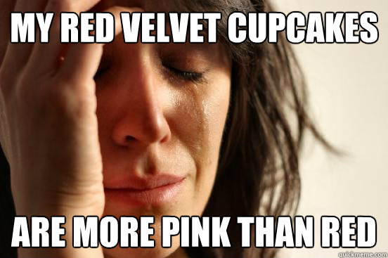 My Red Velvet Cupcakes Are more pink than red  First World Problems