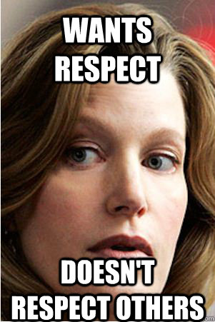 Wants respect Doesn't respect others - Wants respect Doesn't respect others  Hypocrite Skyler White