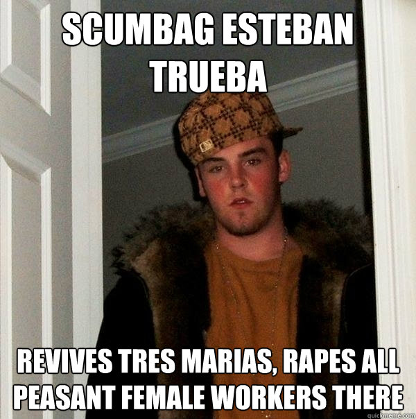 Scumbag Esteban Trueba revives Tres Marias, rapes all peasant female workers there  Scumbag