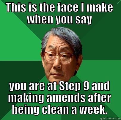 THIS IS THE FACE I MAKE WHEN YOU SAY YOU ARE AT STEP 9 AND MAKING AMENDS AFTER BEING CLEAN A WEEK. High Expectations Asian Father
