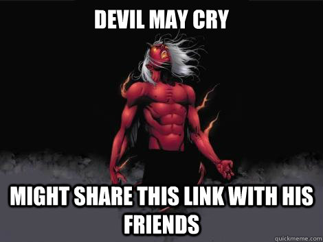 devil may cry  might share this link with his friends  devil may cry