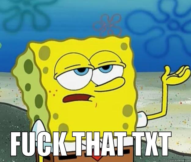  FUCK THAT TXT  Tough Spongebob