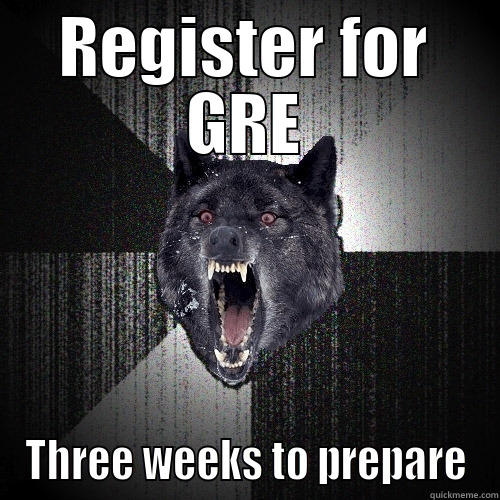 REGISTER FOR GRE THREE WEEKS TO PREPARE Insanity Wolf