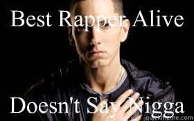 Best Rapper Alive Doesn't Say Nigga  Eminem