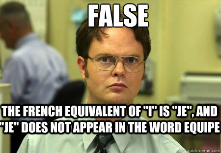 False The french equivalent of 
