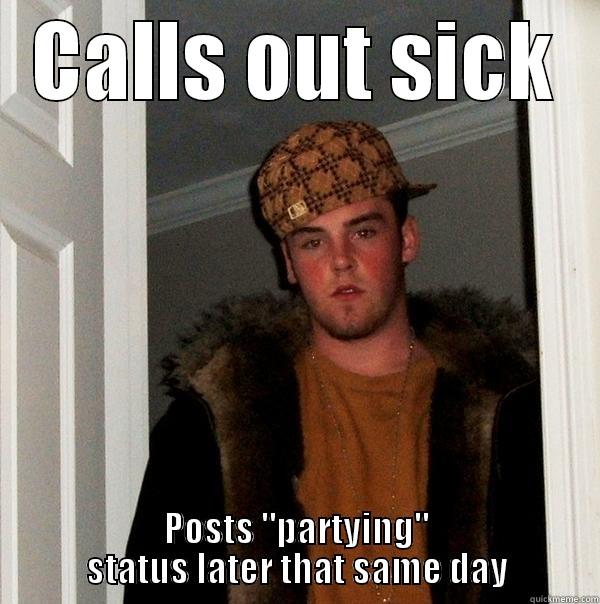 Scumbag Callout - CALLS OUT SICK POSTS 