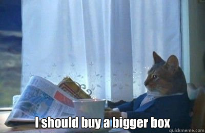  I should buy a bigger box -  I should buy a bigger box  I should buy a bike