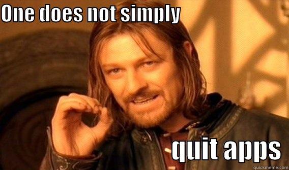 ONE DOES NOT SIMPLY                                                               QUIT APPS One Does Not Simply