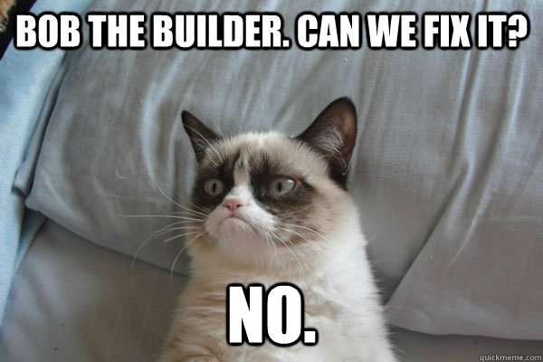 Bob the Builder. Can we fix it? No. - Bob the Builder. Can we fix it? No.  Misc