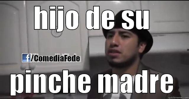 pinche mamon - HIJO DE SU PINCHE MADRE Misc