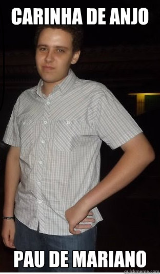 Carinha de anjo pau de mariano  