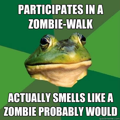 participates in a zombie-walk actually smells like a zombie probably would  Foul Bachelor Frog