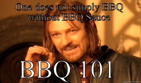 ONE DOES NOT SIMPLY BBQ WITHOUT BBQ SAUCE BBQ 101 Boromir
