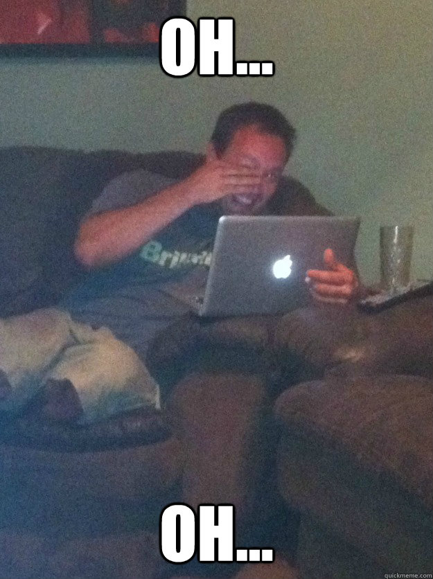 Oh... Oh...   meme dad on overly attached girlfriend