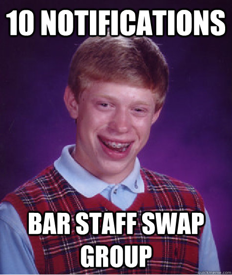 10 Notifications Bar Staff Swap Group  Bad Luck Brian