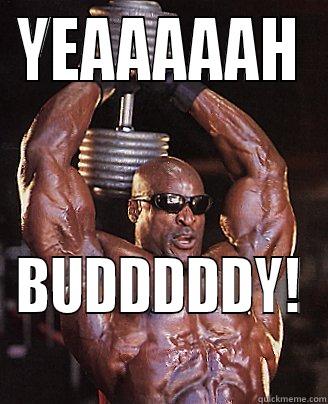 YEAAAAAH BUDDDDDY! Misc