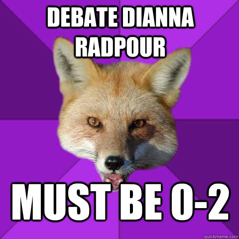 Debate Dianna radpour must be 0-2  Forensics Fox