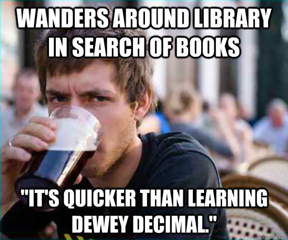 Wanders around library in search of books 