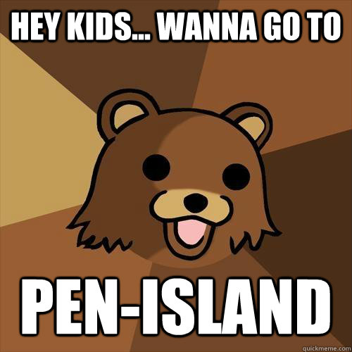 hey kids... wanna go to PEN-island  Pedobear