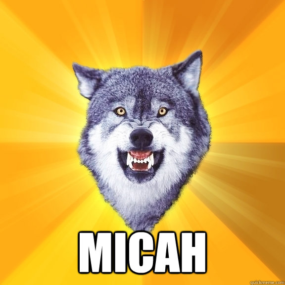  micah  Courage Wolf