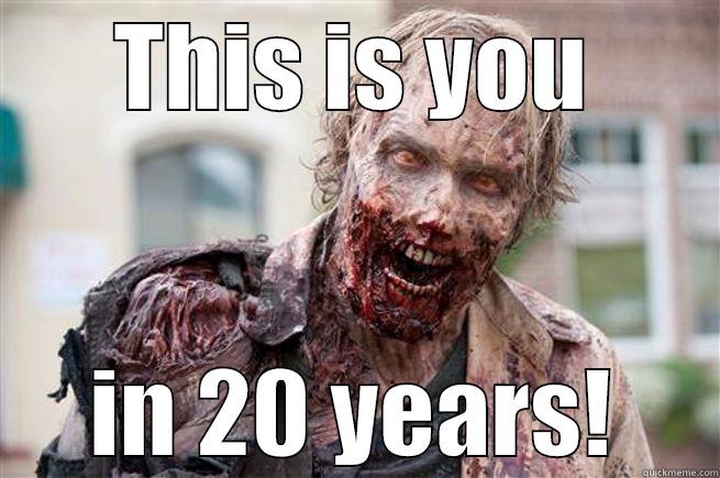 THIS IS YOU IN 20 YEARS! Misc
