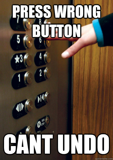 Press wrong button cant undo - Press wrong button cant undo  Scumbag Elevator