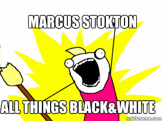 marcus stokton ALL THINGS BLACK&WHITE  All The Things