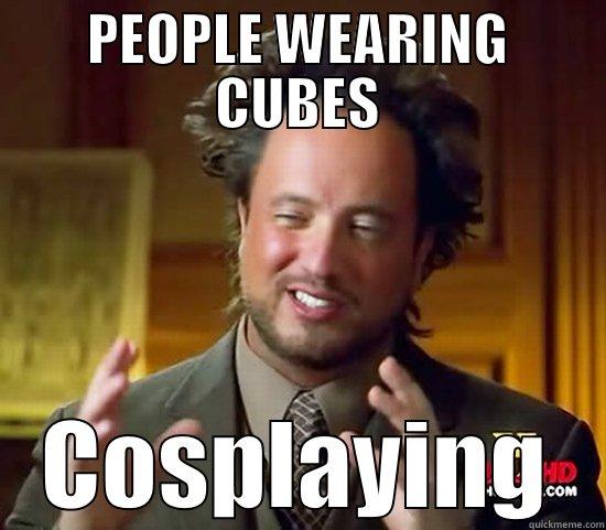 PEOPLE WEARING CUBES COSPLAYING Ancient Aliens