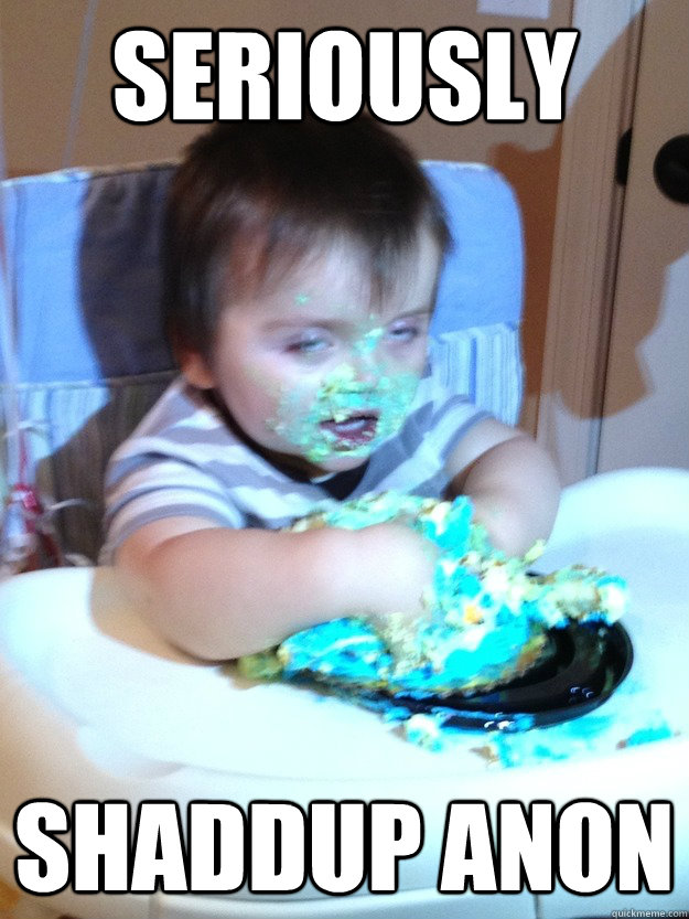 Seriously shaddup anon  Munchies Kid