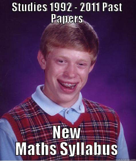 STUDIES 1992 - 2011 PAST PAPERS NEW MATHS SYLLABUS Bad Luck Brian