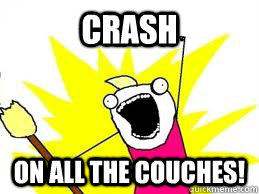 Crash on all the couches!   