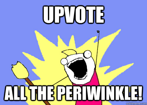 Upvote All the Periwinkle! - Upvote All the Periwinkle!  Misc