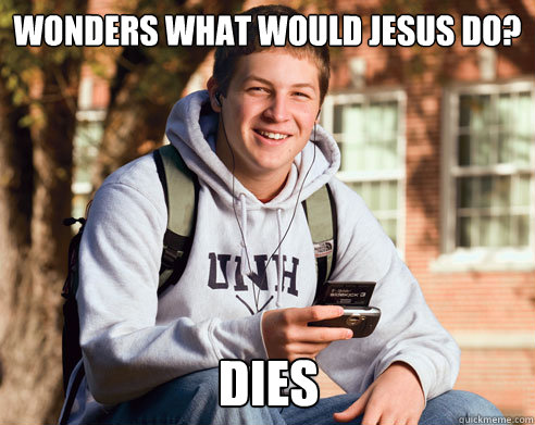 Wonders What Would Jesus Do? Dies  College Freshman
