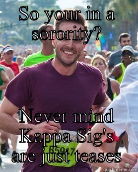 SO YOUR IN A SORORITY? NEVER MIND KAPPA SIG'S ARE JUST TEASES Ridiculously photogenic guy
