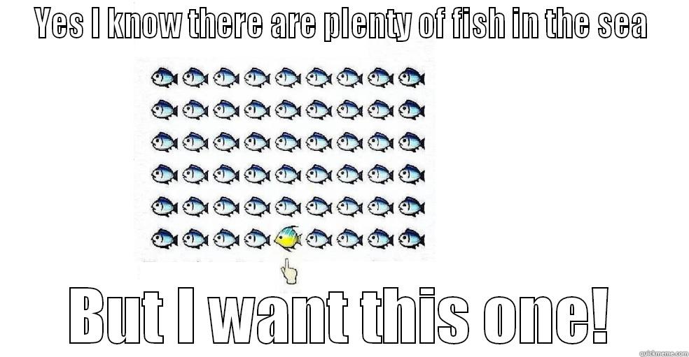 Yes I know there are many fish in the sea - quickmeme