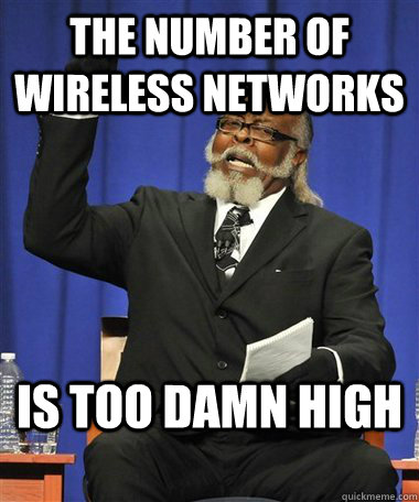 the number of wireless networks Is too damn high  Rent Is Too Damn High Guy