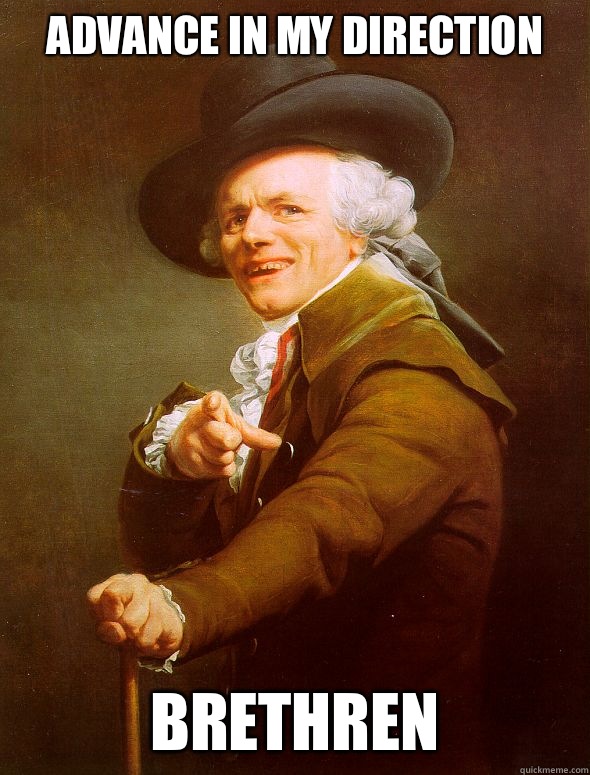 Advance in my direction Brethren  Joseph Ducreux