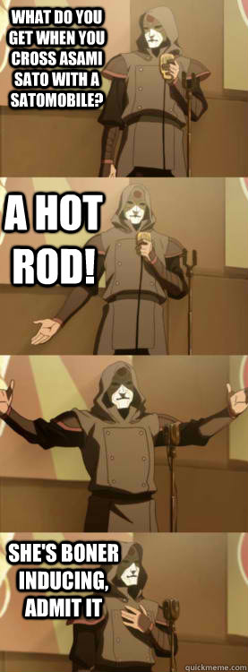 What do you get when you cross Asami Sato with a Satomobile? A hot rod! she's boner inducing, admit it - What do you get when you cross Asami Sato with a Satomobile? A hot rod! she's boner inducing, admit it  Comedy Amon