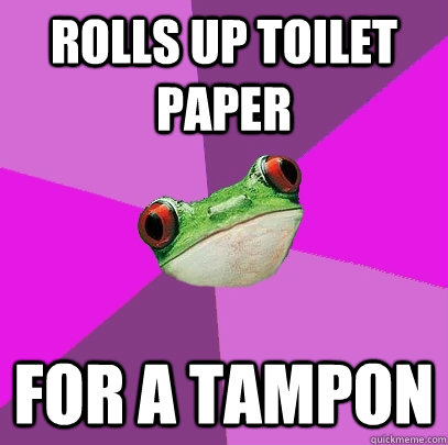 Rolls up toilet paper for a tampon  Foul Bachelorette Frog
