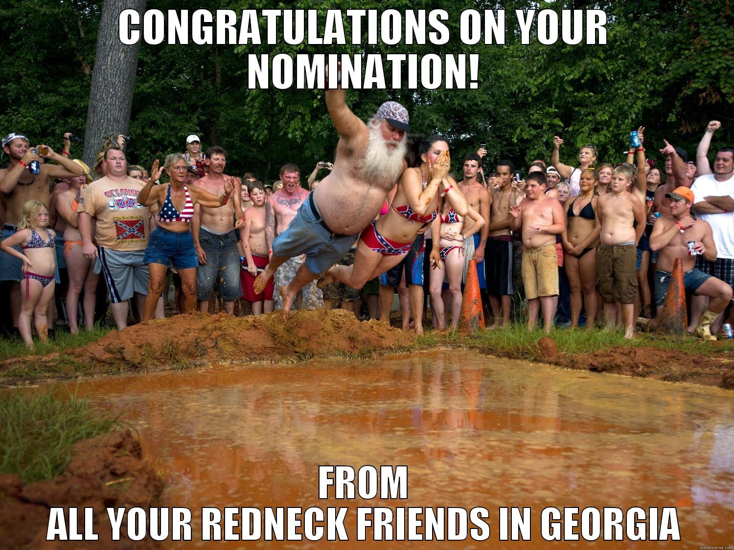 CONGRATULATIONS ON YOUR NOMINATION! FROM ALL YOUR REDNECK FRIENDS IN GEORGIA Misc