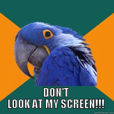 SCREENPARANOIA POOP -  DON'T LOOK AT MY SCREEN!!! Paranoid Parrot