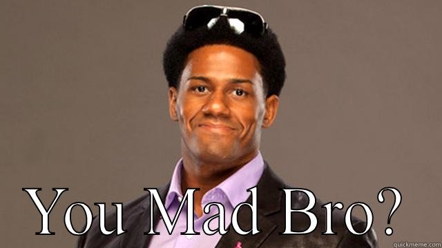  YOU MAD BRO? Misc