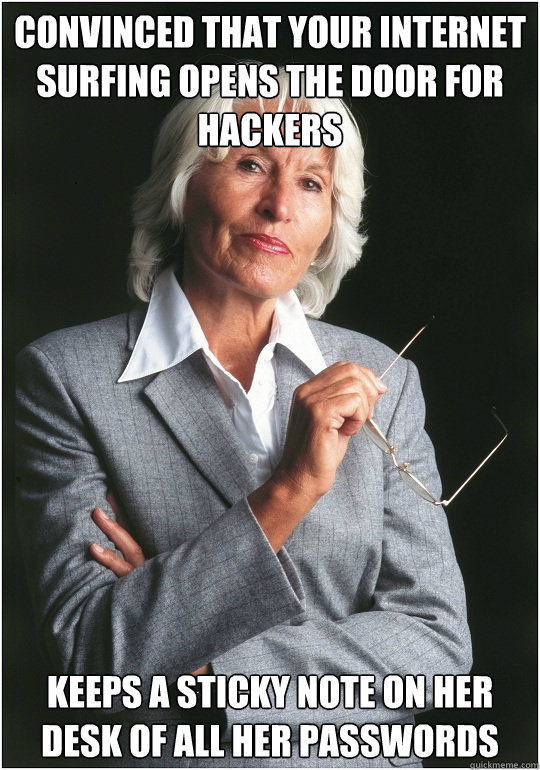 Convinced that your internet surfing opens the door for hackers keeps a sticky note on her desk of all her passwords - Convinced that your internet surfing opens the door for hackers keeps a sticky note on her desk of all her passwords  Bitchy Bosslady