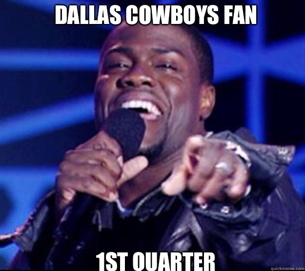 Dallas Cowboys fan 1st Quarter  Kevin Hart